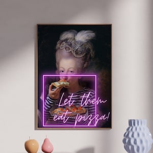 Marie Antoinette Let Them Eat Pizza Wall Art, Neon Altered Art Famous Renaissance Painting, Victorian aesthetic, Pop Art Statement Decor