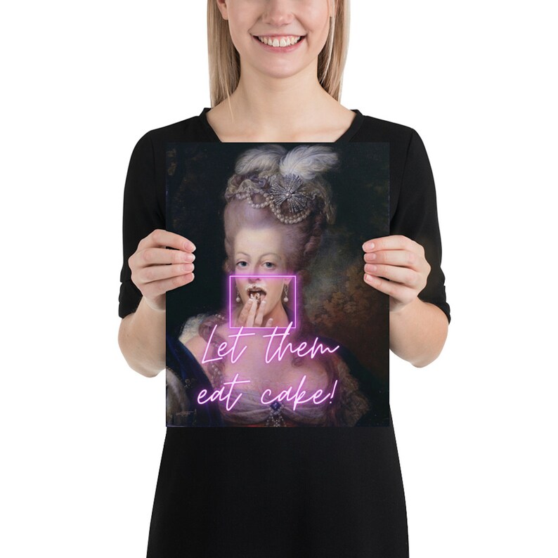 May include: A vintage portrait of a woman with a crown and a pink neon sign that says "Let them eat cake!"