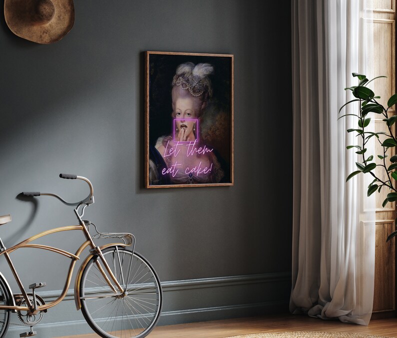 May include: A painting of a woman in a white dress and a crown, with the text "Let them eat cake!" in pink neon letters.