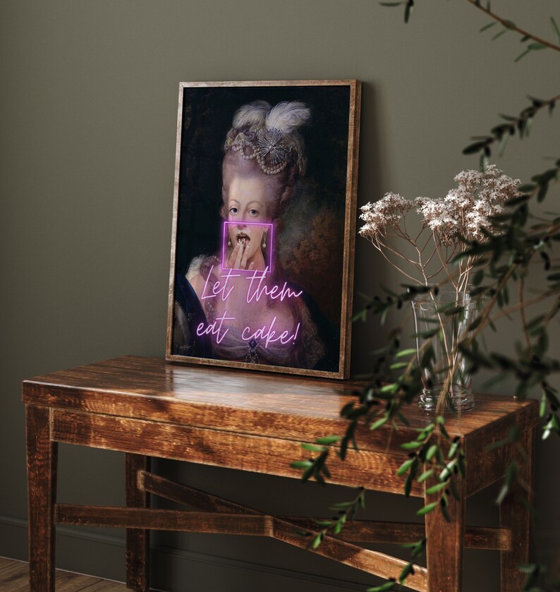 May include: A vintage portrait of a woman with a white powdered wig and a pink neon sign that says "Let them eat cake!" over her mouth.