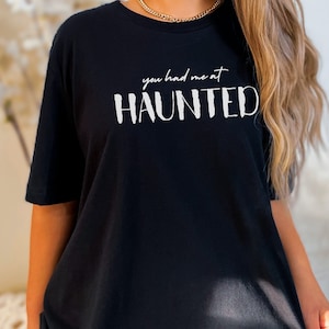 You had me at Haunted Shirt, Ghost Hunter Gear, gifts for ghost hunters, Paranormal Investigator in training shirt, Paranormal gear shirt