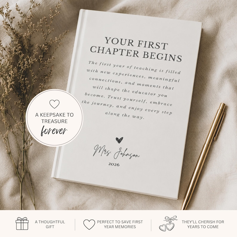 May include: A white hardcover journal featuring the text YOUR FIRST CHAPTER BEGINS, followed by a paragraph about the first year of teaching, and the name Mrs. Johnson with the year 2026. A circular badge reads A KEEPSAKE TO TREASURE FOREVER.