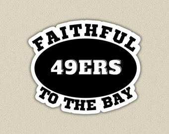 NFL San Francisco Stickers, 49ers Sticker, Faithful to the bay stickers,Gift for 49er Fans Sticker, Gifts for Football Fan