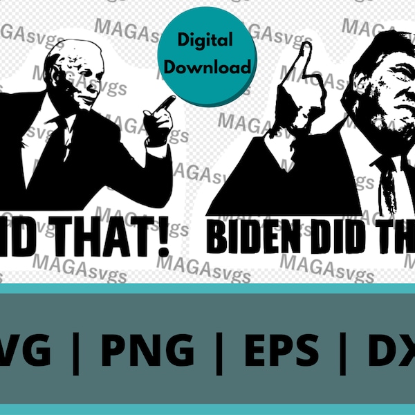 SVG "I Did That!" | "Biden Did That!" | Trump and Biden SVG, PNG, Dxf and Eps | Black | Perfect for Cricut, Cnc, Lasers, Stickers, and more!