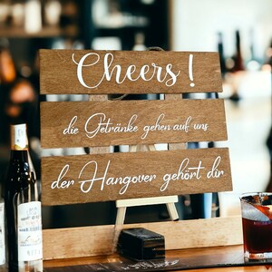 Hochzeitsdeko Schild, Cheers die Getränke gehen auf uns der Hangover gehört dir. Party deko Bild 2