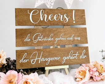 Hochzeitsdeko Schild, Cheers die Getränke gehen auf uns der Hangover gehört dir. Party deko