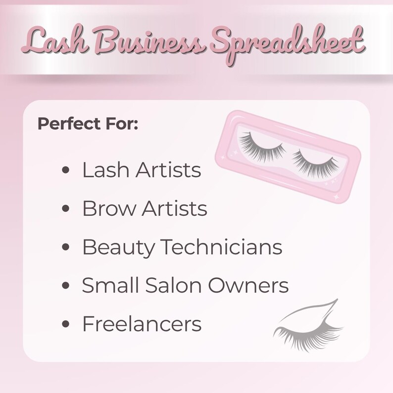 May include: A pink graphic with the text "Lash Business Spreadsheet." The image includes a pair of false eyelashes in a pink case and a list of professionals: Lash Artists, Brow Artists, Beauty Technicians, Small Salon Owners, and Freelancers.