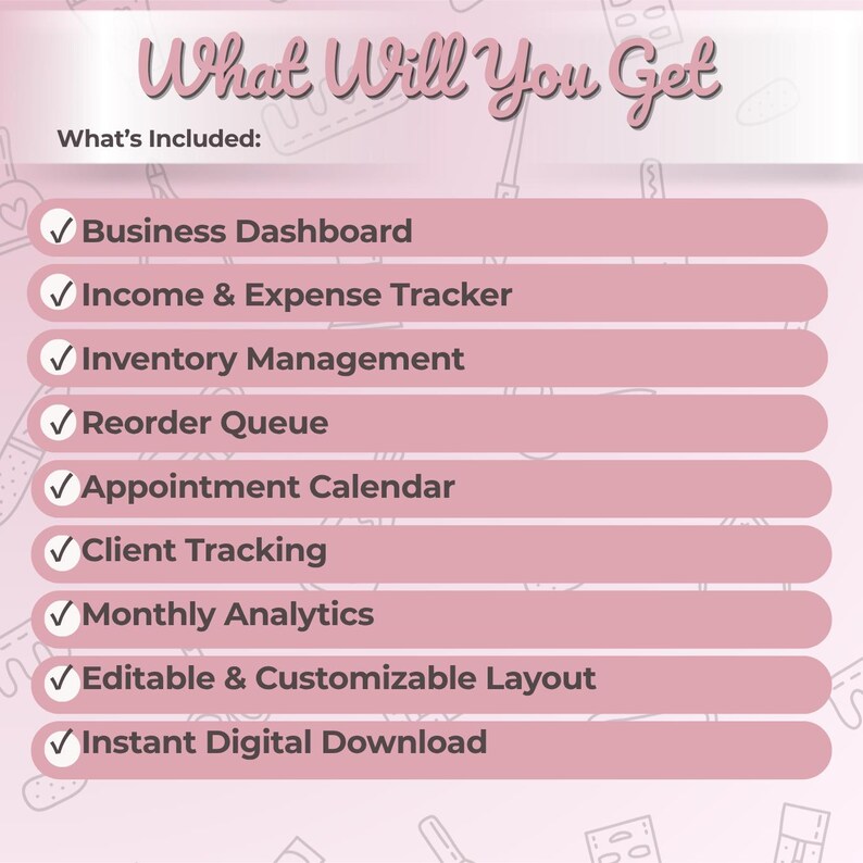 May include: A pink graphic with the text "What Will You Get" and "What's Included:" followed by a list of features. The list includes a business dashboard, income and expense tracker, inventory management, reorder queue, appointment calendar, client tracking, monthly analytics, editable layout, and instant digital download.