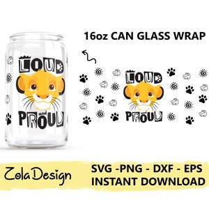 Loud And Pround Lion King LIBBEY Can Glass Wrap 16oz SVG | Libbey Can Glass Svg | Liom KingCan Glass Svg | Paw Wrap Svg| Cut File For Cricut