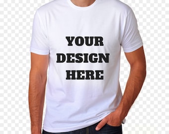 CUSTOM T-SHIRT, Add your own design, your own photo, your own Text, customized Tshirt for Gift, personalize your own T-shirt