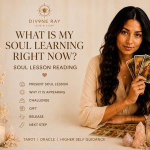 May include: A promotional graphic for a soul lesson reading featuring the text WHAT IS MY SOUL LEARNING RIGHT NOW? and DIV9NE RAY LOVE & LIGHT. The image displays a list of reading components including present soul lesson, why it is appearing, challenge, gift, release, and next step, alongside tarot cards and candles.
