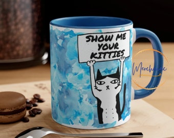 Show Me Your Kitties Mug - Funny Mugs - Friend Gifts, Colleague Mug - Companion Gift - Surprise Gift - Workmate Mug - Birthday Gift