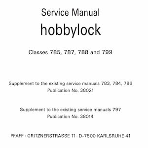 Puede incluir: Manual de servicio PFAFF para máquinas de coser hobbylock, clases 785, 787, 788 y 799. Suplemento a los manuales de servicio existentes 783, 784, 786, Publicación No. 38021. Suplemento a los manuales de servicio existentes 797, Publicación No. 38014. PFAFF GRITZNERSTRASSE 11 D-7500 KARLSRUHE 41. No.: 29-629998-02/000-englisch DG 1st ed. Sept. '92