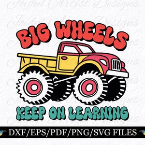 May include: A colorful graphic of a monster truck with the words "BIG WHEELS" in red and "KEEP ON LEARNING" in teal. The truck is yellow and pink with large black and white tires. The image is a digital design.
