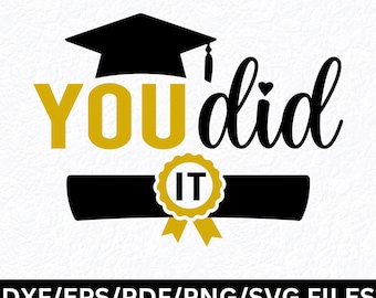 You Did It SVG PNG Congrats Grad SVG Senior College Graduate Svg High School Trade School Svg Graduation Svg Graduate Svg Graduation Decor