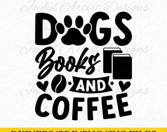 Dogs Books Coffee SVG – Dog Mom Shirt Design for Book & Coffee Lovers (Digital File)