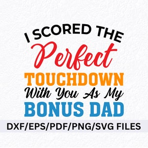 Football Dad SVG PNG, Touchdown SVG png, Bonus Dad svg, Best Bonus Dad Ever svg, Funny Bonus Dad svg, Bonus Dad Sublimation, Blended Family