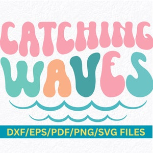 Catching Waves SVG, Surf SVG PNG, Summer svg, Beach Life svg, Ocean Wave svg png, Surfing svg, Shore svg, Summer Cut Files, Lake Waves svg