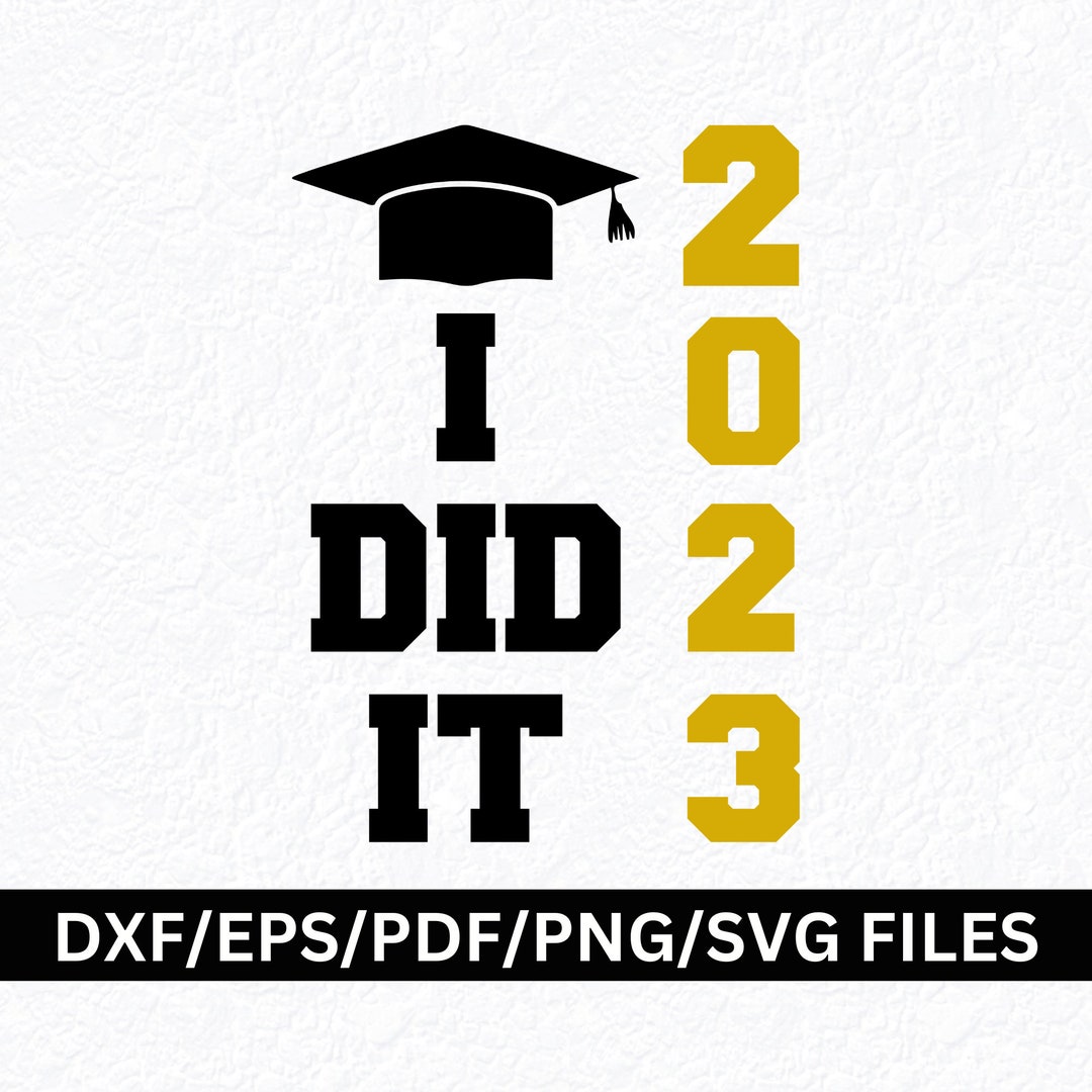 I Did It 2023 SVG I Did It Graduation SVG PNG I Did It Graduate i-did-it-2023-svg-i-did-it-graduation-svg-png-i-did-it-graduate