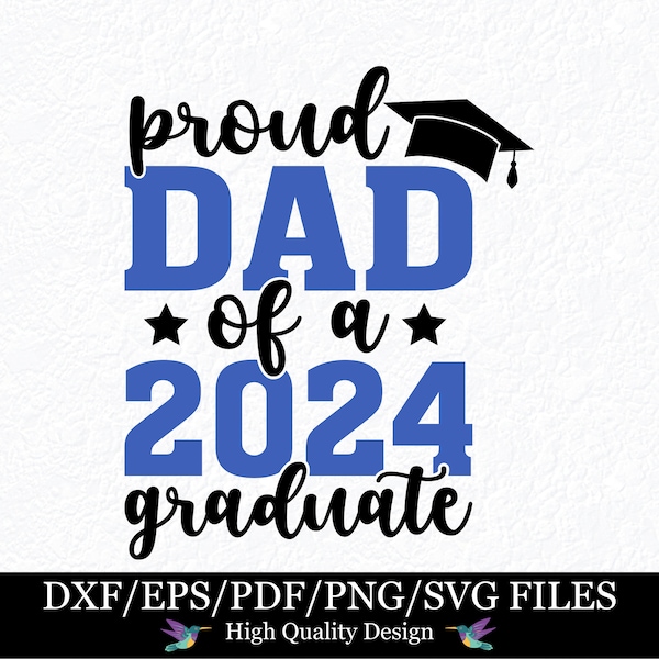 Orgulloso papá de un graduado de 2024 SVG Camisa de papá orgulloso Senior Dad Clase de 2024 Grad Lawn Sign Flag svg png pdf dxf eps Cut File Cricut Silhouette