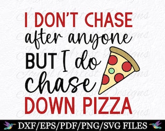 Funny Pizza Lover SVG: I Chase Pizza Shirt & Kitchen Cut-bestand (digitale download)
