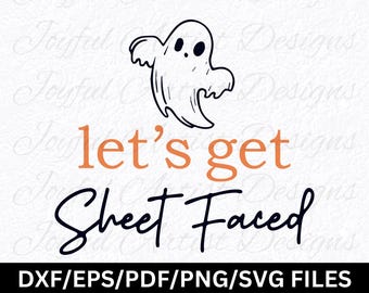 Let's Get Sheet Faced Ghost SVG: Funny Halloween Drinking Design (Digital Files)