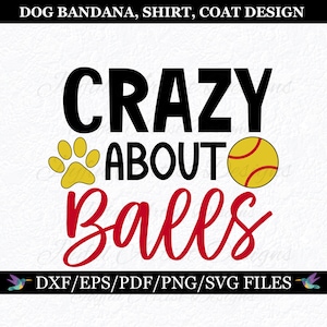 Może przedstawiać: Projekt cyfrowy z tekstem "CRAZY ABOUT Balls" w czarnych i czerwonych literach. W projekcie znajduje się żółta odbitka łapy i żółta piłka do softballa. Tekst "DXF/EPS/PDF/PNG/SVG FILES" znajduje się na dole projektu.