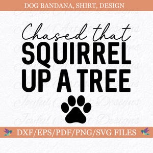 Funny Dog Bandana Quote Design Chased that Squirl..., Pet Doggie T-shirt, Fur Mom Dog Lover Gift SVG png pdf dxf eps Cut File Cricut