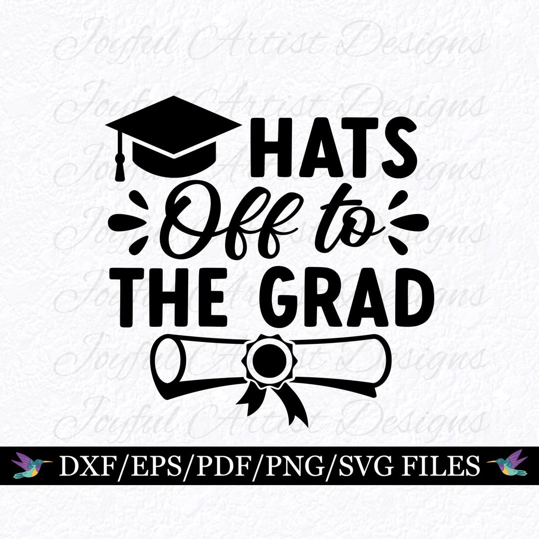 Grad Design Hats off to the Grad, Graduation Quote SVG Png for Senior ...
