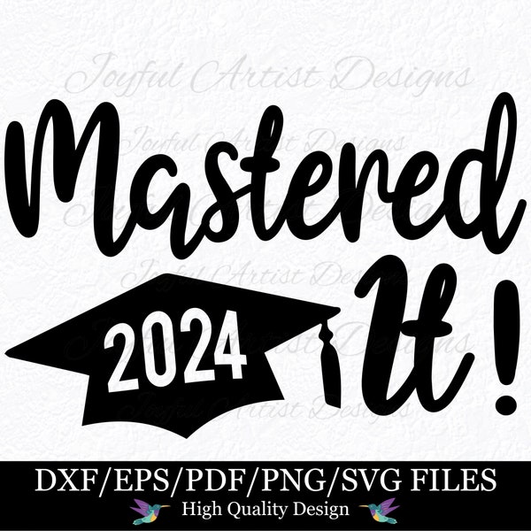 Master's Graduate Mastered It! 2024 Congrats Grad Class of 2024 Master's Degree Graduation Shirt  Sign SVG png pdf dxf eps Cut File Cricut