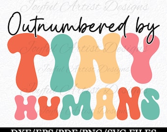 Outnumbered By Tiny Humans Parent Quote Mama Toddler Mom Dad Life Mom Life Outnumbered Shirt Mug Tumbler SVG png pdf dxf eps Cut File
