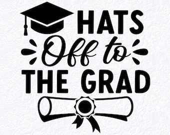 Graduate SVG PNG — Hats Off Grad, Graduation Cap & Scroll Cricut File (Digital Files)