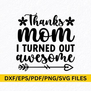 Bedankt moeder, ik bleek geweldige SVG, grappige moeder cadeau van zoon dochter, moeder sublimeren bestanden, digitaal bestand dxf eps png pdf svg