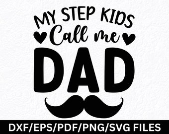 Stepdad SVG: My Step Kids Call Me Dad - Bonus Dad Gift (Digital Files)