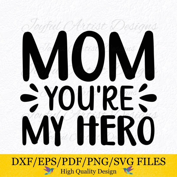 Mom You're My Hero Mom Quote Love Mom Funny Mom Daughter Son Mom Gift Shirt Tumbler Mugs T-Shirt SVG png pdf dxf eps Cut Files Cricut