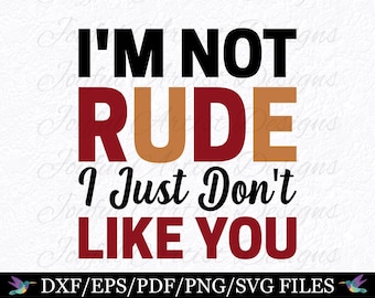 Sarcastic Quote Design: I'm Not Rude SVG PNG (Cut File)