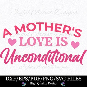 Unconditional Mother&#39;s Love Quote: Mom Life SVG, PNG, PDF (Digital Download)