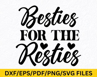 Besties For The Resties SVG: Friendship Quote (Digital Download)
