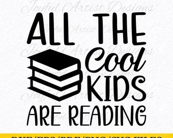 All The Cool Kids Are Reading Quote Girl Children Reading School Library Decor Teacher Shirt Tee Sign Gift SVG png pdf dxf Cut File Cricut