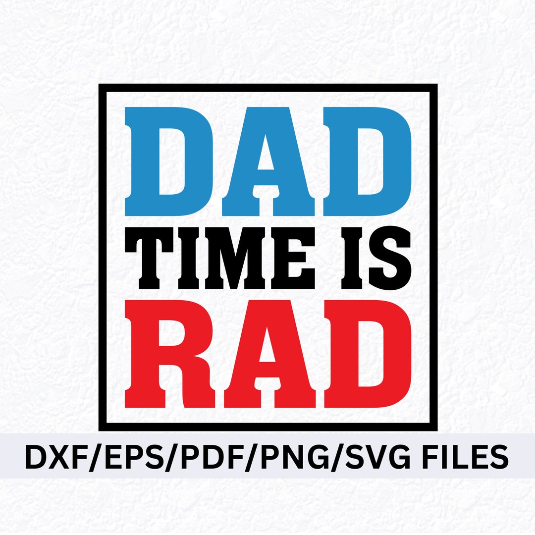 Dad Time is Rad SVG, Dad is Rad SVG, Rad Dad SVG Png, Dad is Svg Png