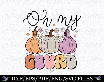 Oh my Gourd Funny Retro Fall Quote Women Thanksgiving Design, Autumn Season Shirt Mug svg png pdf dxf eps Cut File