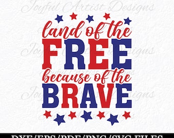 Land of the Free Because of the Brave SVG - Patriotic Veteran Design (Digital Download)