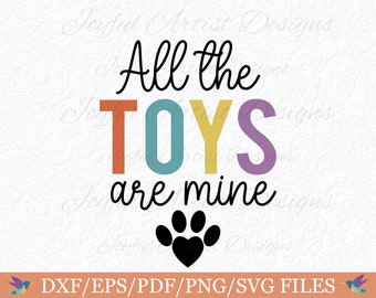 Cute Dog Bandana Saying All The Toys Are Mine Funny Pet Shirt Design Dog Phrase Fur Mom Dog Lover Gift SVG png pdf dxf eps Cut File