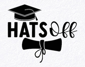 Hats Off Graduation SVG, Graduate Class of Design, Year Placeholder 20XX, Cricut Cut File