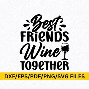 Beste vrienden wijn samen SVG Besties grappig Forever Friend BFF SVG vriend vriendschap citeer T-shirt shirt SVG vrienden en wijn Tumbler SVG