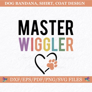 Cute Dog Bandana Saying Master Wiggler Funny Pet Shirt Design Dog T-Shirt Phrase Fur Mom Dog Lover Gift SVG png pdf dxf eps Cut File Cricut
