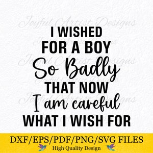Junge Mama Zitate I Wished for a Boy So Badly...Boy Mom Bad Boy Mom Leben SVG png pdf Schnitt Datei Cricut