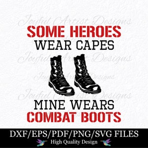 Sommige helden dragen Capes, de mijne draagt gevechtslaarzen, militaire vrouw, man, moeder, vader, vriendin, shirt, mok, cadeau, SVG, png, bestand knippen Cricut