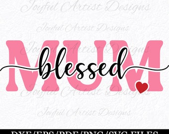Blessed Mum Mother Quote Blessed Heart Mother's Day Christian Mum Shirt T-shirt Mug Card Gift SVG png pdf dxf eps   Cut File Clip Art