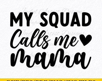 My Squad Calls Me Mama Mommy Gifts Mama Shirt Sweatshirt Tumbler Mug Gift Mama Life Mom Vibe Svg png pdf DXF eps Cut File Cricut Silhouette